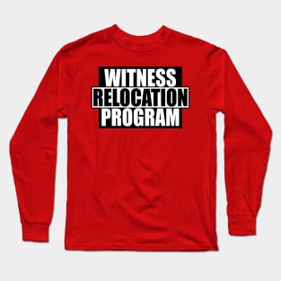 witness relocation program Long Sleeve T-Shirt